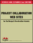 Project Collaboration Web Sites for the Design & Construction Industry 2nd Edition